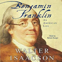 Benjamin Franklin: An American Life by Walter Isaacson