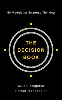 Decision Book: 50 Models for Strategic Thinking by Mikael Krogerus and Roman Tschäppeler